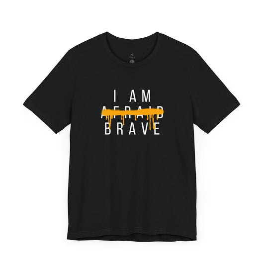 I Am Brave Short Sleeve Unisex